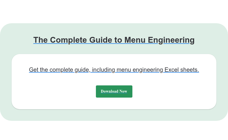 The Complete Guide to Menu Engineering Get the complete guide, including menu engineering Excel sheets. Download Now